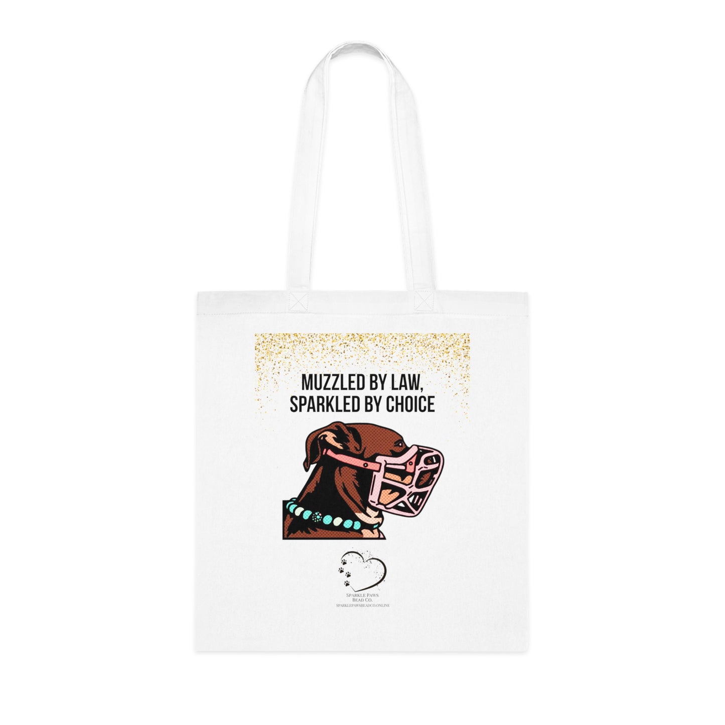 Muzzled by Law, Sparkled by Choice Tote Bag – 100% Cotton Dog Awareness Shopper | Sparkle Paws Bead Co