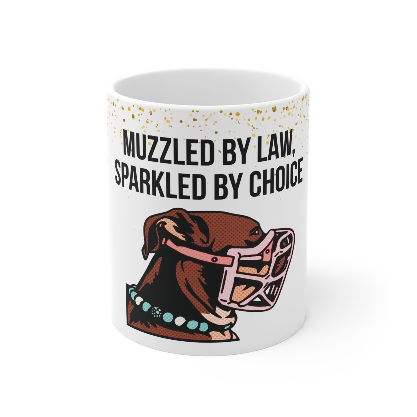 Muzzled by Law, Sparkled by Choice Mug – 11oz White Ceramic Coffee Cup | Dog Awareness Gift by Sparkle Paws Bead Co